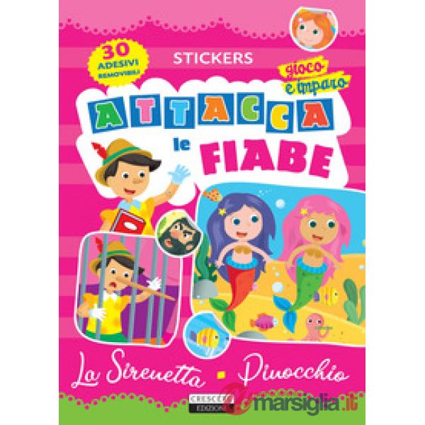 Attacca le fiabe: La sirenetta-Pinocchio. Ediz. illustrata con 30 adesivi removibili