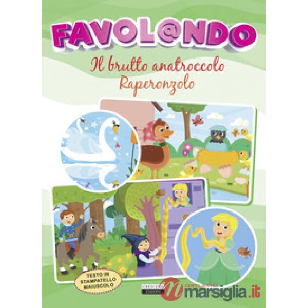 Favol@ndo. Il brutto anatroccolo-Raperonzolo. Ediz. stampatello maiuscolo