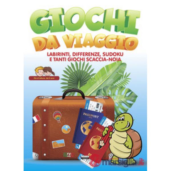 Giochi da viaggio. Labirinti, differenze, sudoku e tanti giochi scaccia-noia