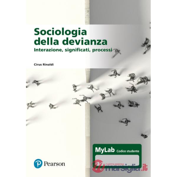 Sociologia della devianza. Interazione, significati, processi. Ediz. MyLab. Con Contenuto digitale per accesso online