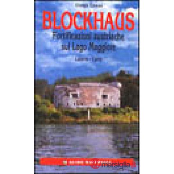 Blockhaus. Fortificazioni austriache sul Lago Maggiore