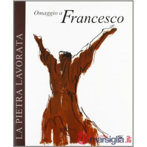 Pietra lavorata. Omaggio a Francesco (La)