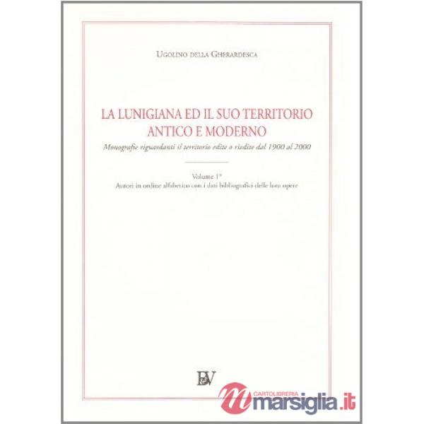 Lunigiana ed il suo territorio antico e moderno (La). Vol. 1