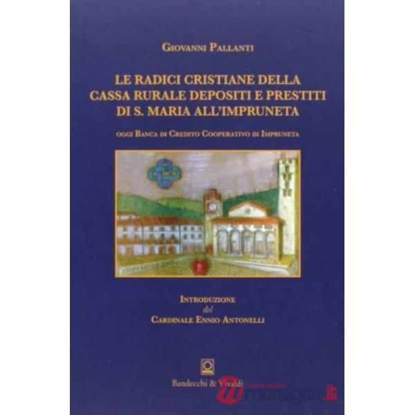 Radici cristiane della Cassa rurale e depositi e prestiti di S. Maria all'Impruneta (Le)