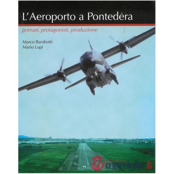 Aeroporto a Pontedera. Primati, protagonisti, produzione (L')