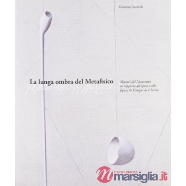 Lunga ombra del metafisico. Ediz. illustrata (La)