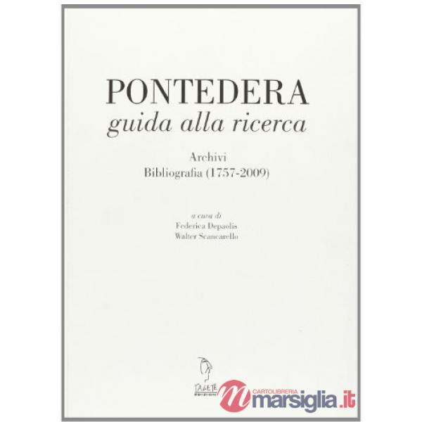 Pontedera guida alla ricerca. Archivi bibliografia (1757-2009)