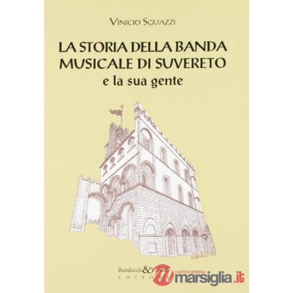 Storia della banda musicale di Suvereto e la sua gente (La)