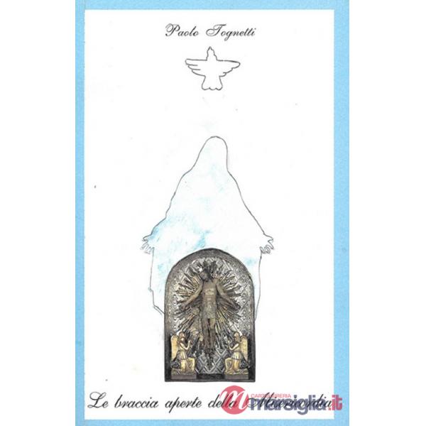 Braccia aperte della Misericordia. Nuova ediz. (Le)