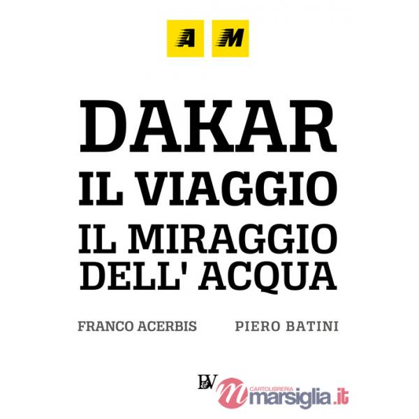 Dakar, a journey. The mirage of water. Ediz. illustrata
