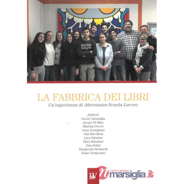 Fabbrica dei libri. Un'esperienza di alternanza scuola-lavoro (La)