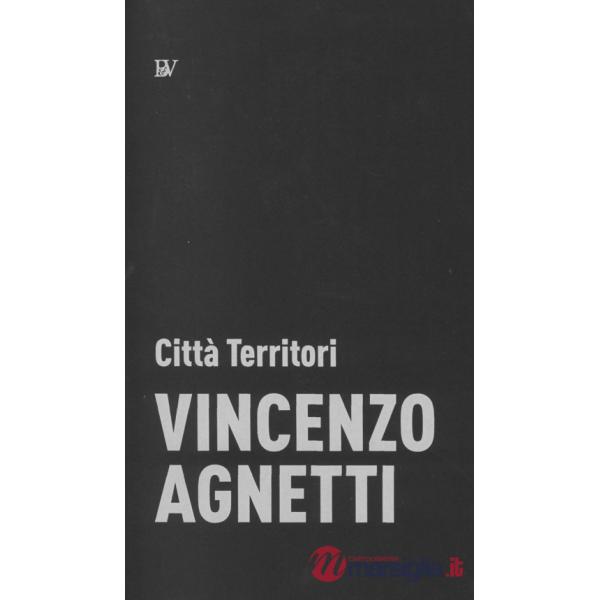 Vincenzo Agnetti. Città Territori