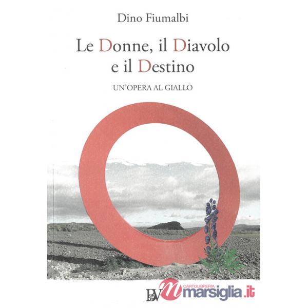 Donne, il diavolo e il destino. Un'opera al giallo (Le)