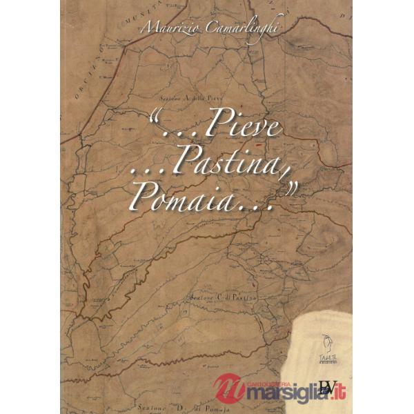 «...Pieve, Pastina, Pomaia...»