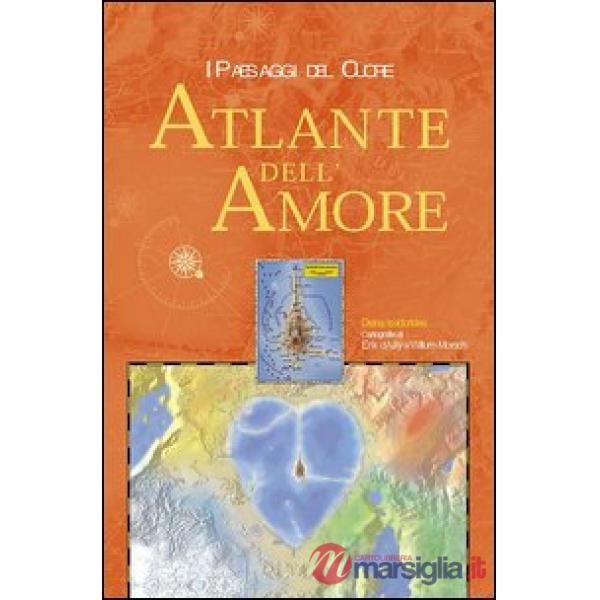 Atlante dell'amore. I paesaggi del cuore (L')