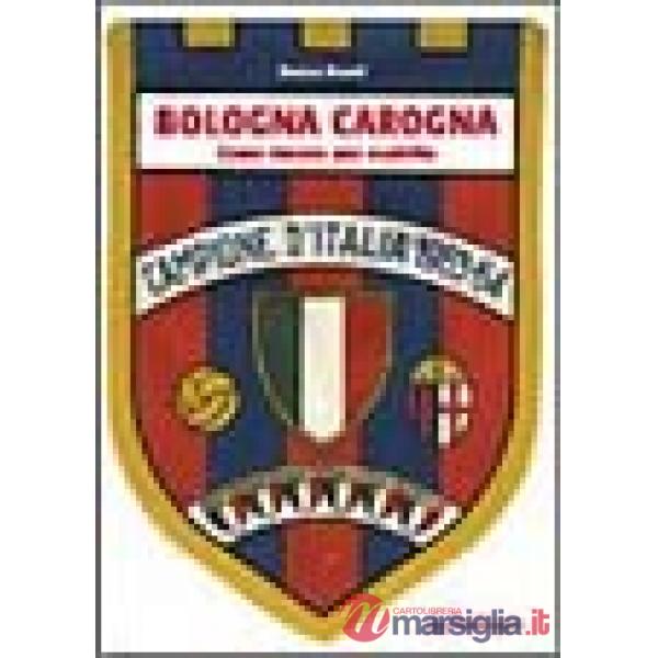 Bologna carogna. Come vincere uno scudetto