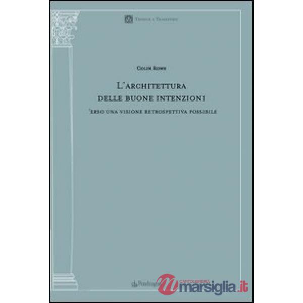 Architettura delle buone intenzioni. Verso una visione retrospettiva possibile (