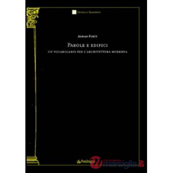 Parole e edifici. Un vocabolario per l'architettura moderna