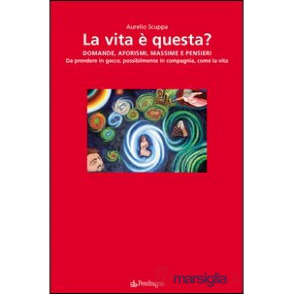Vita è questa? Domande, aforismi, massime, pensieri (La)