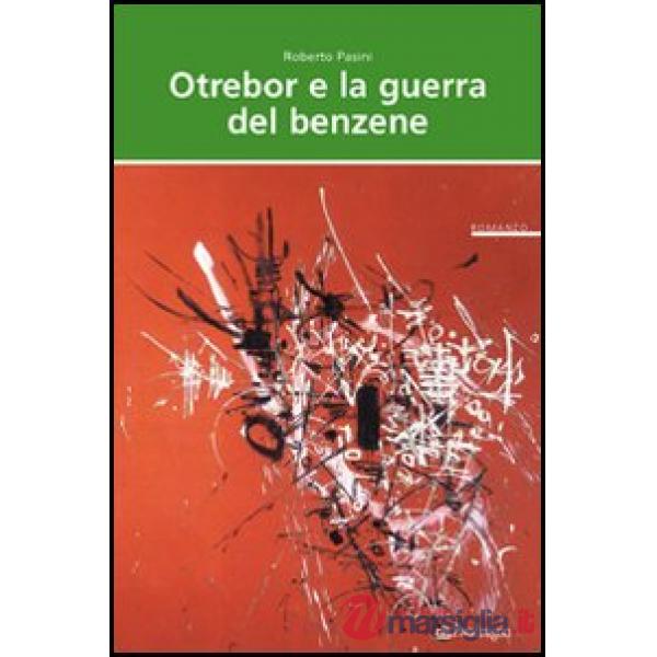 Otrebor e la guerra del benzene. Vita, ossessioni e audaci imprese di un residen