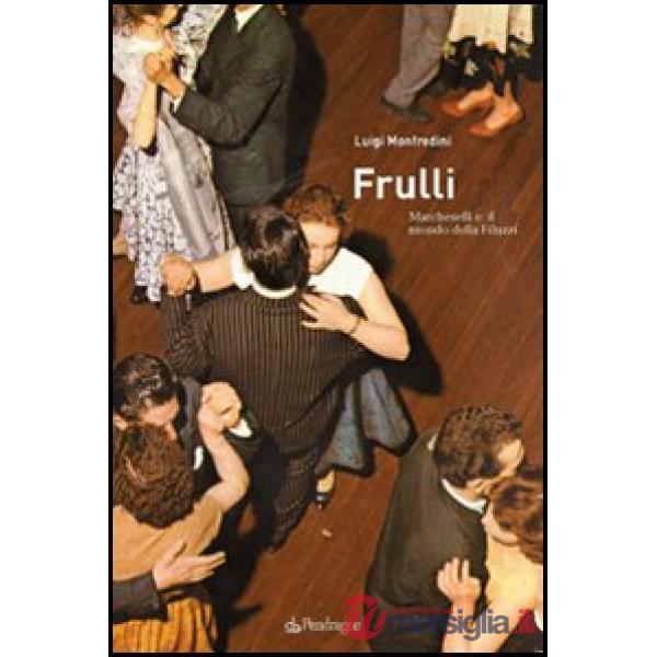 Frulli. Marcheselli e il mondo della Filuzzi