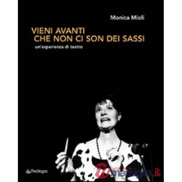 Vieni avanti che non ci son dei sassi. Un'esperienza di teatro