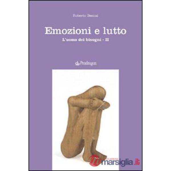 Emozioni e lutto. L'uomo dei bisogni. Vol. 2