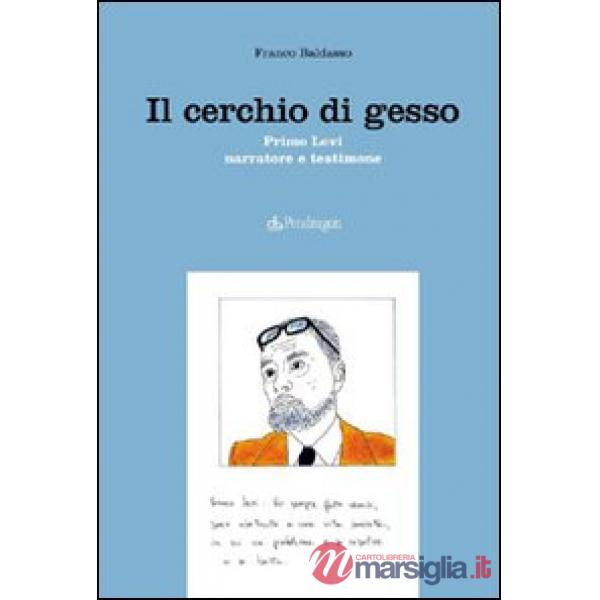 Cerchio di gesso. Primo Levi narratore e testimone (Il)