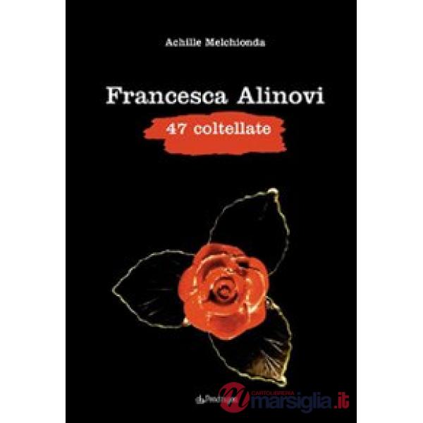 Francesca Alinovi. 47 coltellate