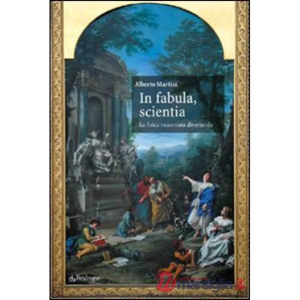 In fabula, scientia. La fisica raccontata divertendo