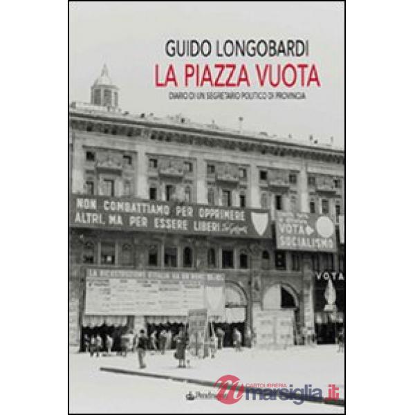 Piazza vuota. Diario di un segretario politico di provincia (La)
