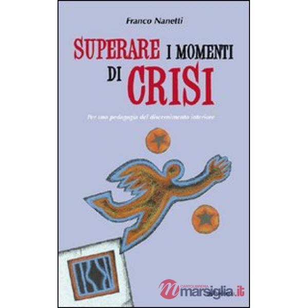 Superare i momenti di crisi. Per una pedagogia del discernimento
