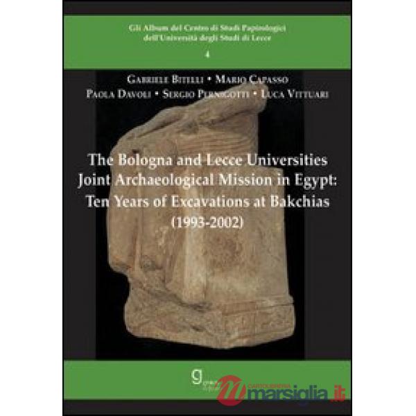 Bologna and Lecce universities joint archaeological mission in Egypt. Ten years of excavations at Bakchias (1993-2002) (The)