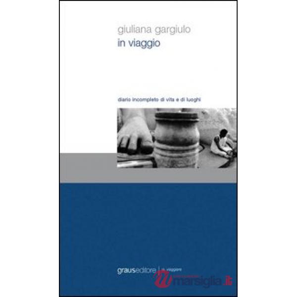In viaggio. Diario incompleto di vita e di luoghi