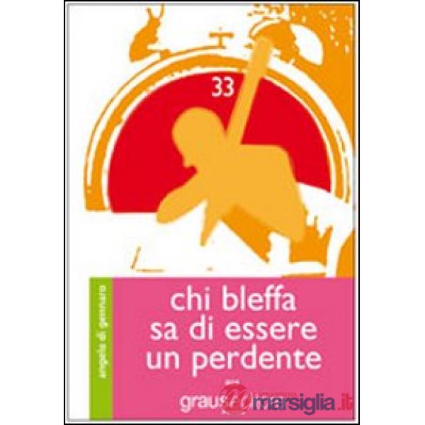 Chi bleffa sa di essere un perdente