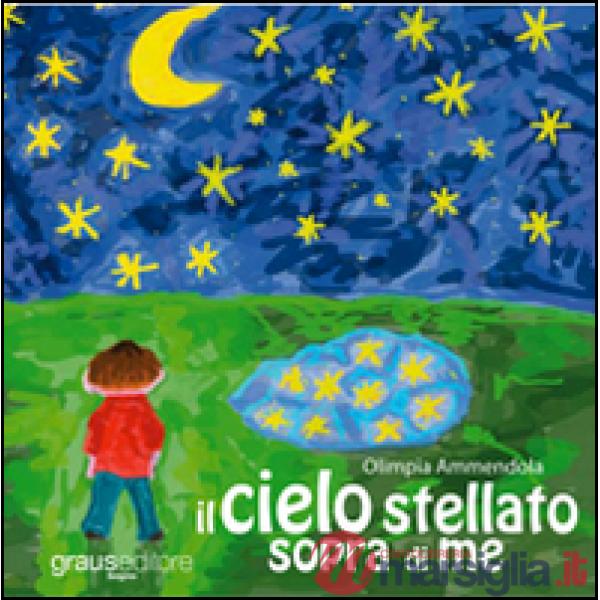 Cielo stellato sopra di me. Con CD-ROM (Il)