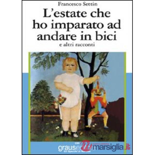 Estate che ho imparato ad andare in bici e altri racconti (L')