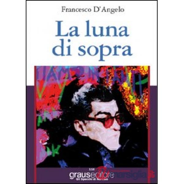 Luna di sopra (La)