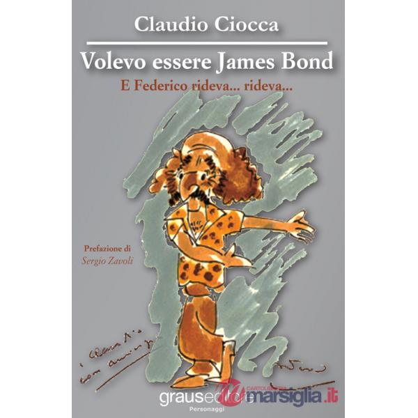 Volevo essere James Bond. E Federico rideva... rideva...