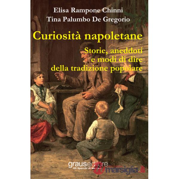 Curiosità napoletane. Storie, aneddoti e modi di dire della tradizione popolare