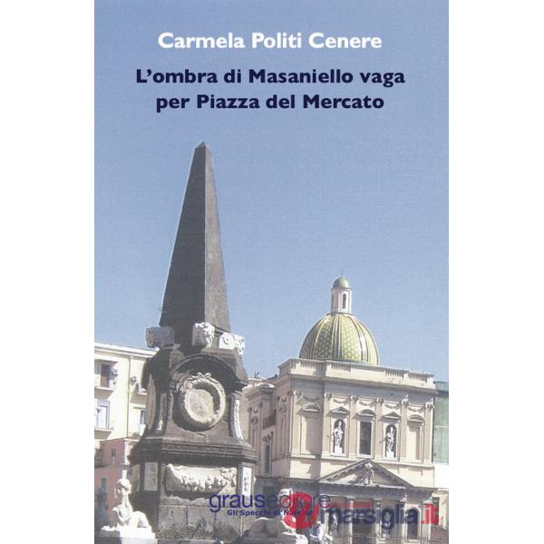 Ombra di Masaniello vaga per piazza del Mercato (L')