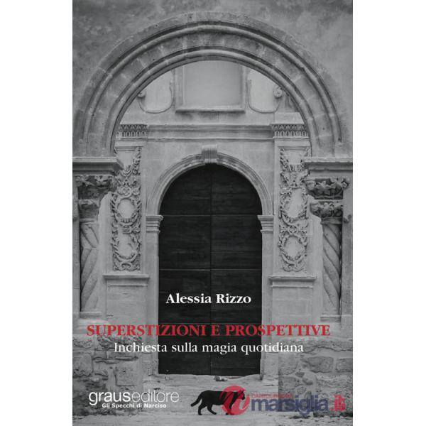 Superstizioni e prospettive. Inchiesta sulla magia quotidiana