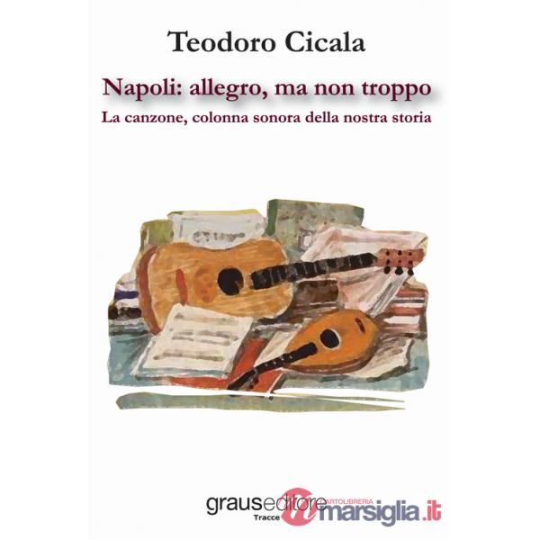 Napoli: allegro, ma non troppo. La canzone, colonna sonora della nostra storia
