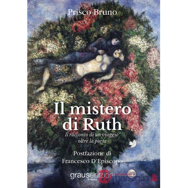 Mistero di Ruth. Il racconto di un viaggio oltre la porta (Il)