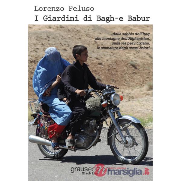 Giardini di Bagh-e Babur. Dalla sabbia dell'Iraq alle montagne dell'Afghanistan, sulla via per l'Oxiana, le sfumature degli stes