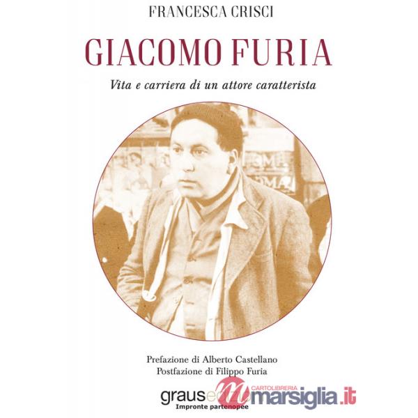 Giacomo Furia. Vita e carriera di un attore caratterista