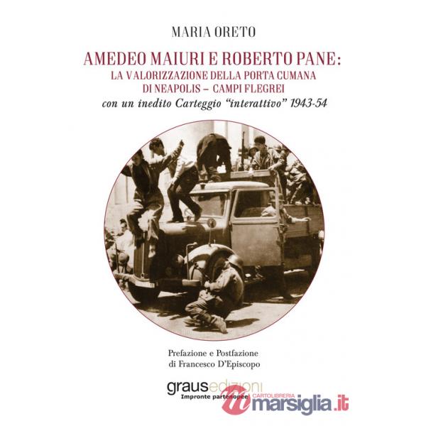 Amedeo Maiuri e Roberto Pane: la valorizzazione della Porta Cumana di Neapolis-Campi Flegrei. Con un inedito Carteggio «interatt