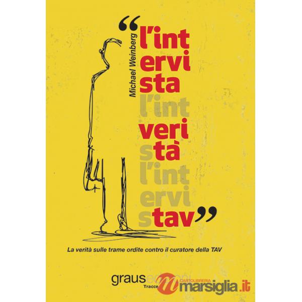Intervista. La verità sulle trame ordite contro il curatore della TAV (L')