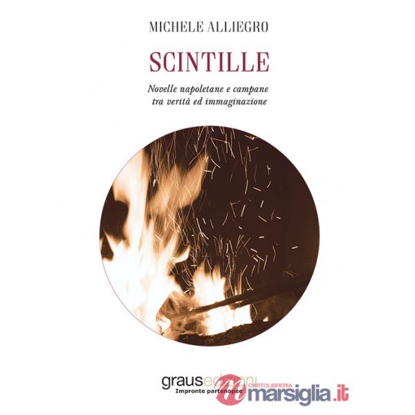 Scintille. Novelle napoletane e campane tra verità ed immaginazione