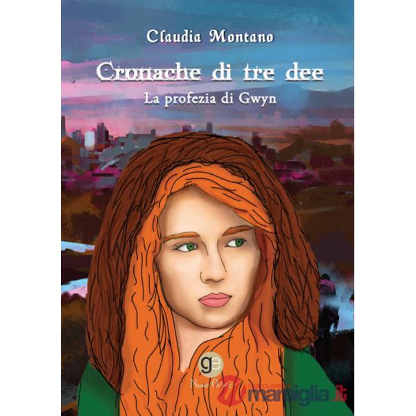 Cronache di tre dee. La profezia di Gwyn